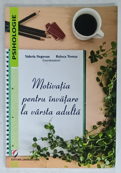 MOTIVATIA PENTRU INVATARE LA VARSTA ADULTA de VALERIA NEGOVAN si RALUCA TOMSA , 2017