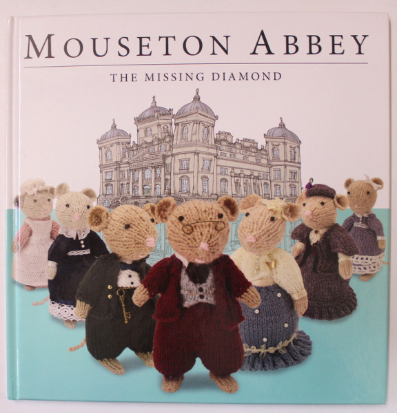 MOUSETON ABBEY , THE MISSING DIAMOND by JOANNA BICKNELL and NICK PAGE , illustrations by TIM HUTCHINSON , 2013