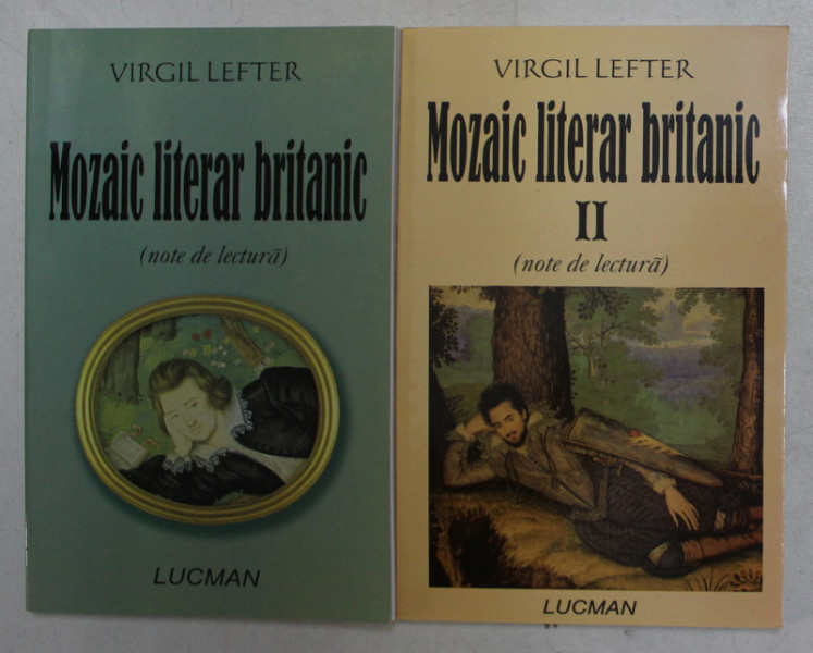 MOZAIC LITERAR BRITANIC  - NOTE DE LECTURA , VOLUMELE I - II de VIRGIL LEFTER ,  2005