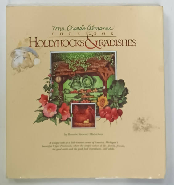 MRS . CHARD 'S ALMANAC COOKBOOK , HOLLYHOCKS and RADISHES by BONNIE STEWART MICKELSON , illustrations by ANN SCHULER SANTO , 1989