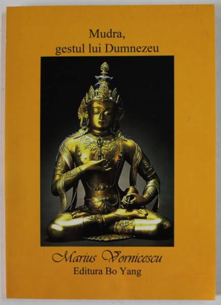 MUDRA , GESTUL LUI DUMNEZEU de MARIUS VORNICESCU , 2011 , DEDICATIE *