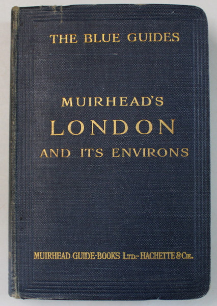 MUIRHEAD ' S LONDON AND ITS ENVIRONS , THE BLUE GUIDES , 1922