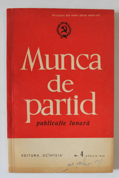 MUNCA DE PARTID , PUBLICATIE LUNARA , NUMARUL 4 , APRILIE , 1966