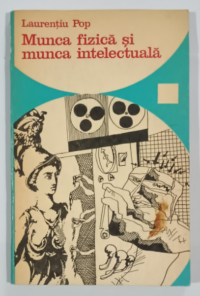 MUNCA FIZICA SI MUNCA INTELECTUALA de LAURENTIU POP , 1973 , DEDICATIE *