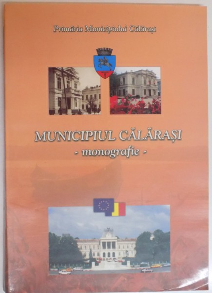 MUNICIPIUL CALARASI - MONOGRAFIE - 2003 , prezinta urme de uzura