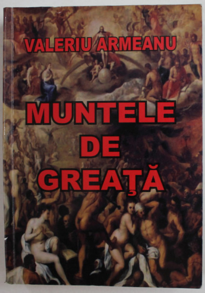 MUNTELE DE GREATA de VALERIU ARMEANU , 2015 , DEDICATIE *