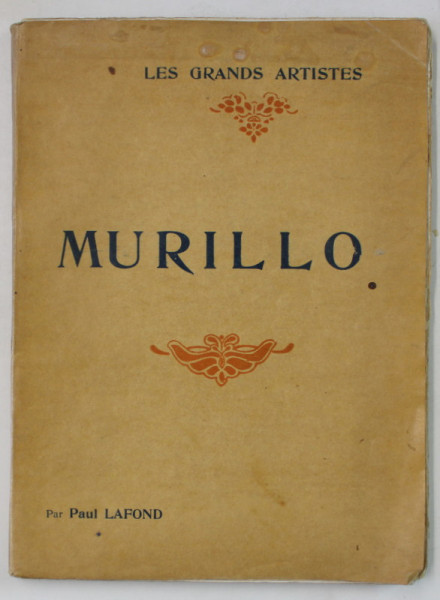 MURILLO par PAUL LAFOND , BIOGRAPHIE CRITIQUE ILLUSTREE , 1907