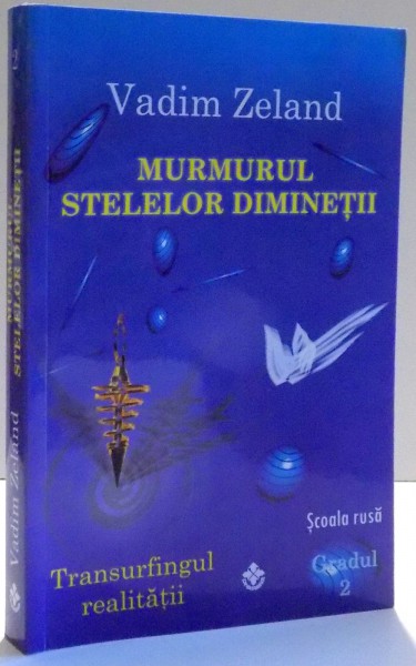 MURMURUL STELELOR DIMINETII de VADIM ZELAND , 2011