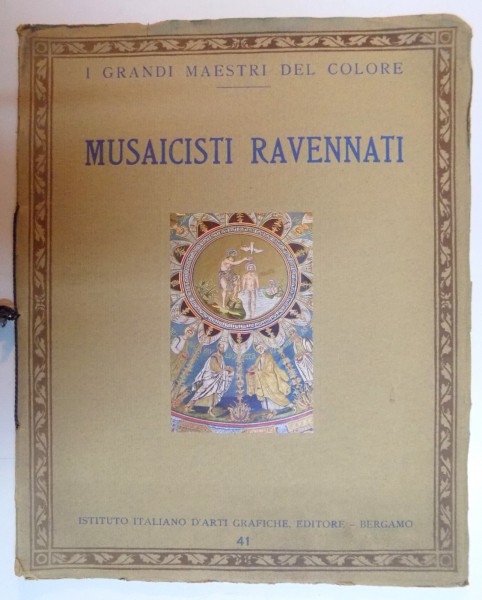 MUSAICISTI RAVENNATI , I. GRANDI MAESTRI DEL COLORE