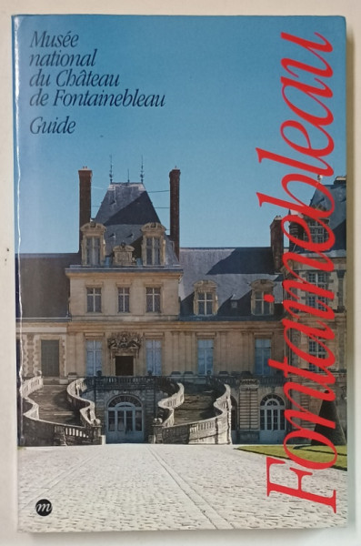 MUSEE NATIONAL DU CHATEAU DE FONTAINEBLEAU , GUIDE , 1991