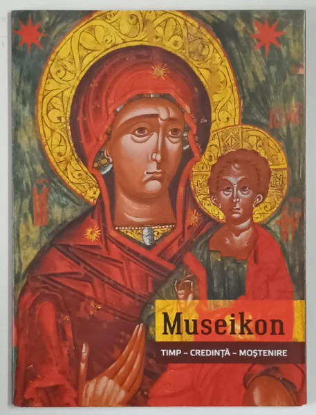 MUSEIKON , TIMP , CREDINTA , MOSTENIRE , CATALOG DE EXPOZITIE , 2022