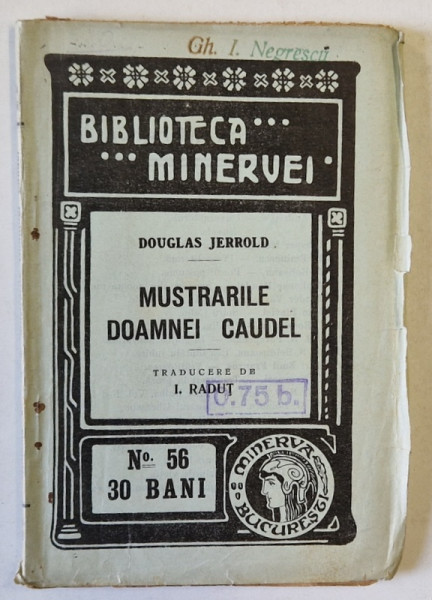 MUSTRARILE DOAMNEI CAUDEL de DOUGLAS JERROLD , COLECTIA ' BIBLIOTECA MINERVEI ' nr. 56 , 1909