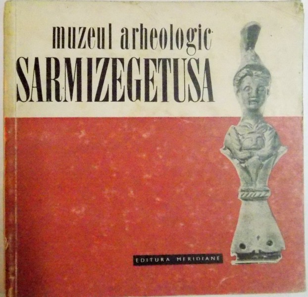 MUZEUL ARHEOLOGIC SARMIZEGETUSA , 1969