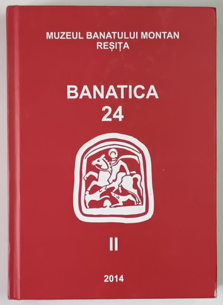 MUZEUL BANATULUI MONTAN RESITA , BANATICA , 24 / II , ISTORIE , 2014