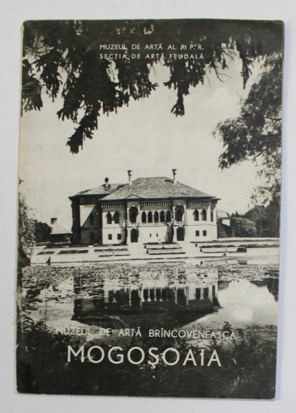 MUZEUL DE ARTA BRINCOVENEASCA MOGOSOAIA , ANII '70 , TEXT IN ROMANA , RUSA , FRANCEZA , GERMANA