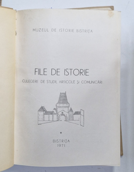 MUZEUL DE ISTORIE  BISTRITA , FILE DE ISTORIE , CULEGERE DE STUDII , ARTICOLE SI COMUNICARI , 1971