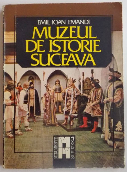 MUZEUL DE ISTORIE SUCEAVA de EMIL IOAN EMANDI , 1985