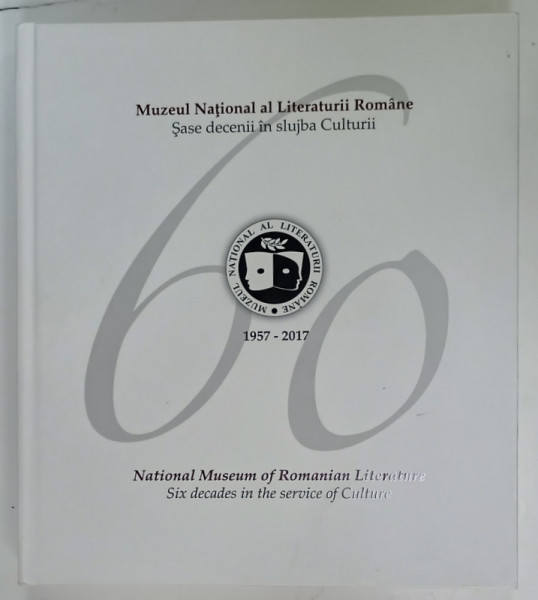 MUZEUL NATIONAL AL LITERATURII ROMANE , SASE DECENII IN SLUJBA CULTURII , ALBUM FILATELIC ANIVERSAR , TEXT IN ROMANA SI ENGLEZA ,  1957 -2017 , LIPSA TIMBRE