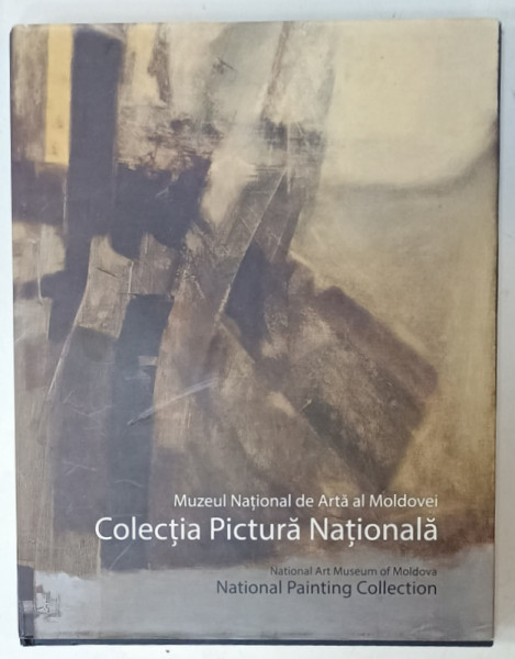 MUZEUL NATIONAL DE ARTA AL MOLDOVEI , COLECTIA PICTURA NATIONALA , ALBUM DE ARTA CU TEXT IN ROMANA SI ENGLEZA de CONSTANTIN  I. CIOBANU , ANII  ' 2000