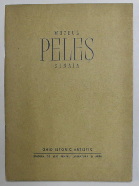 MUZEUL PELES , SINAIA , GHID ISTORIC - ARTISTIC , ANII '50 - '60