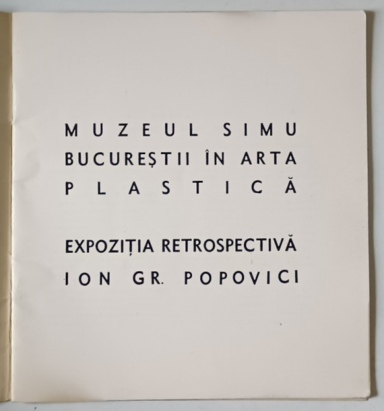 MUZEUL SIMU , BUCURESTII IN ARTA PLASTICA , EXPOZITIA RETROSPECTIVA ION GR. POPOVICI