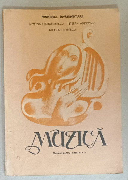 MUZICA , MANUAL PENTRU CLASA A - V-A de SIMONA CIURUMELESCU ..NICOLAE POPESCU , 1990