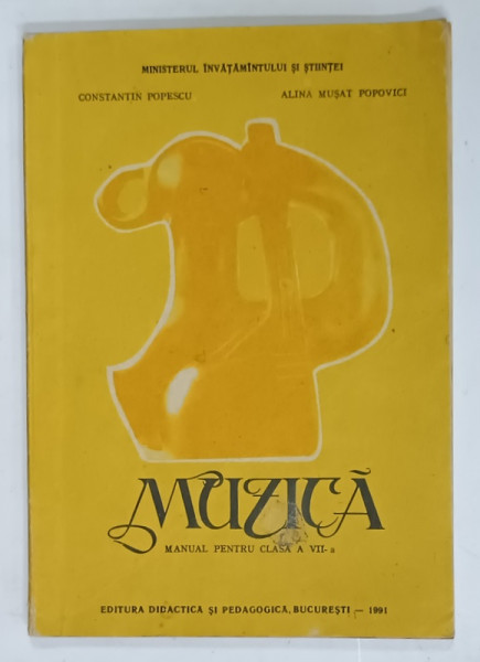 MUZICA , MANUAL PENTRU CLASA A VII -A de CONSTANTIN POPESCU si ALINA MUSAT POPOVICI  , 1991