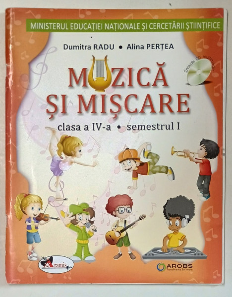 MUZICA SI MISCARE , CLASA  A - IV -A , SEMESTRUL I de DUMITRA  RADU si ALINA  PERTEA , 2016, LIPSA CD *