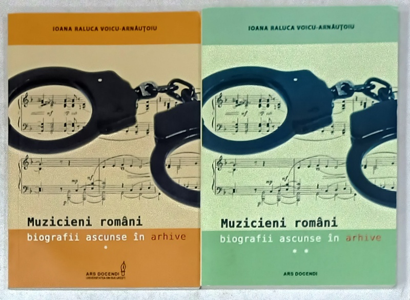 MUZICIENI ROMANI , BIOGRAFII ASCUNSE IN ARHIVE de IOANA RALUCA VOICU - ARNAUTOIU , VOLUMELE I - II , 2011