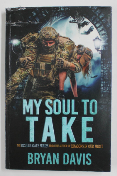 MY SOUL TO TAKE -  BOOK THREE IN THE OCULUS GATE SERIES by BRYAN DAVIS  , 2022 , COPERTA CU URME DE INDOIRE