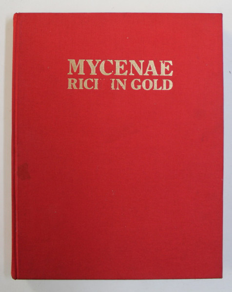 MYCENAE RICH IN GOLD by GEORGE E. MYLONAS , 1983, PREZINTA HALOURI DE APA *