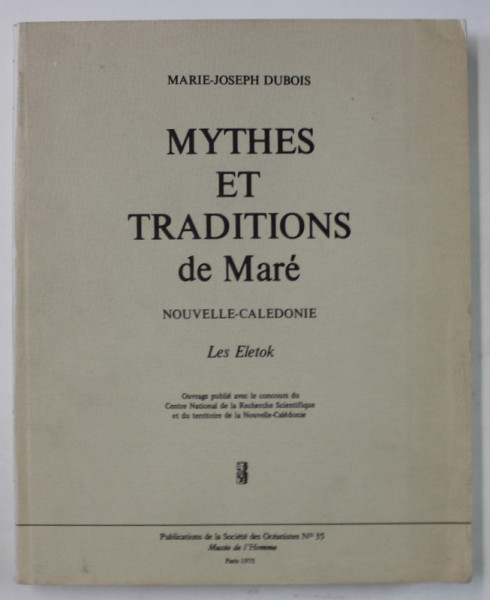 MYTHES ET TRADITION DE MARE NOUVELLE - CALEDONIE ,LES ELETOK par MARIE - JOSEPH DUBOIS , 1975