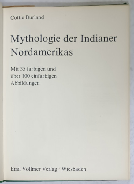 MYTHOLOGIE DER INDIANER NORDAMERIKAS von COTTIE BURLAND , TEXT IN LIMBA GERMANA , 1970