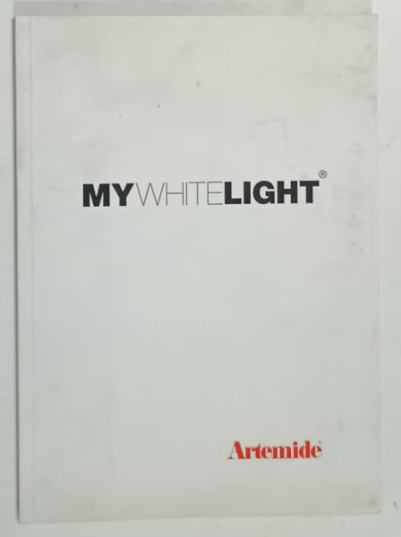 MYWHITELIGHT , ARTEMIDE , CATALOG , TEXT IN ITALIANA SI ENGLEZA , 2006