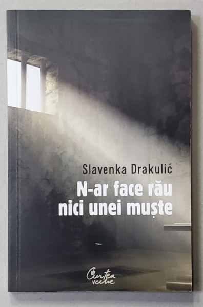 N-AR FACE RAU NICI UNEI MUSTE , CRIMINALI DE RAZBOI JUDECATI LA HAGA de SLAVENKA DRACULIC , 2008