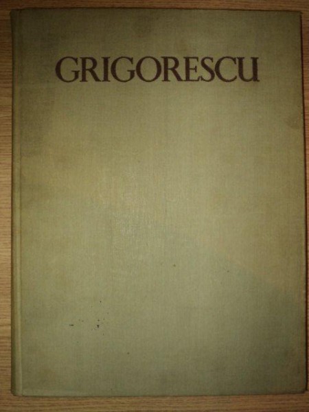 N. GRIGORESCU VOL. I de ACAD. G. OPRESCU , Bucuresti 1961