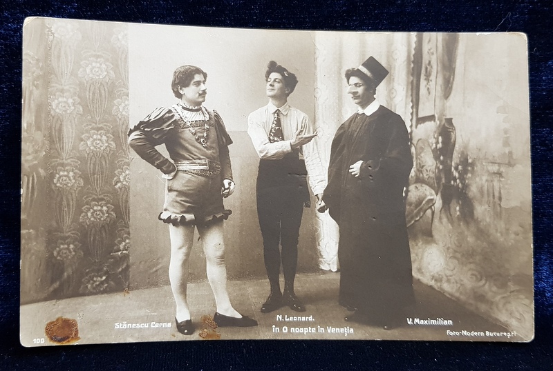 N . LEONARD , STANESCU CERNA , V. MAXIMILIAN IN OPERETA ' O NOAPTE LA VENETIA  ' , CARTE POSTALA ILUSTRATA , MONOCROMA, NECIRCULATA , PERIOADA INTERBELICA