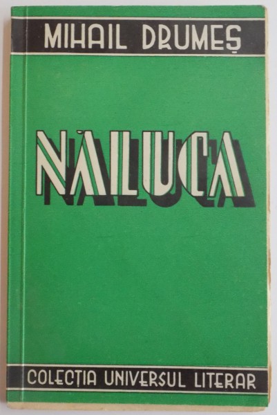 NALUCA. PIESA IN TREI ACTE (7 TABLOURI SI UN PROLOG IN 3 MOMENTE) de MIHAIL DRUMES