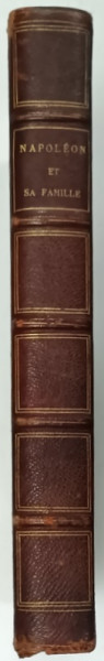 NAPOLEON ET SA FAMILLE , EDITIE DE INCEPUT DE SECOL XX