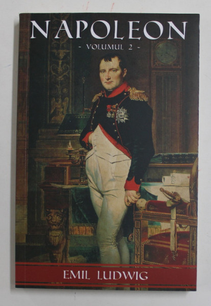 NAPOLEON , VOLUMUL II de EMIL LUDWIG , 2019