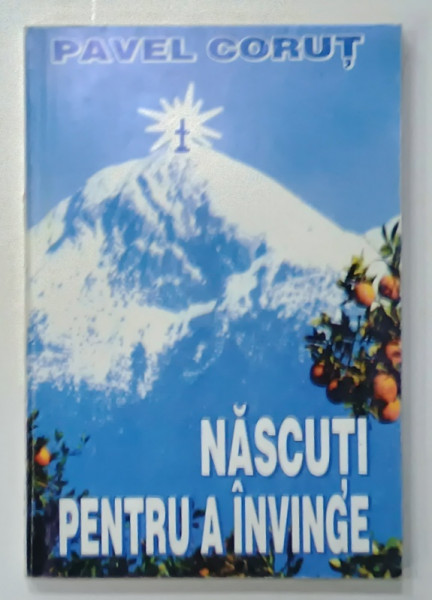 NASCUTI PENTRU A INVINGE de PAVEL CORUT , 1996