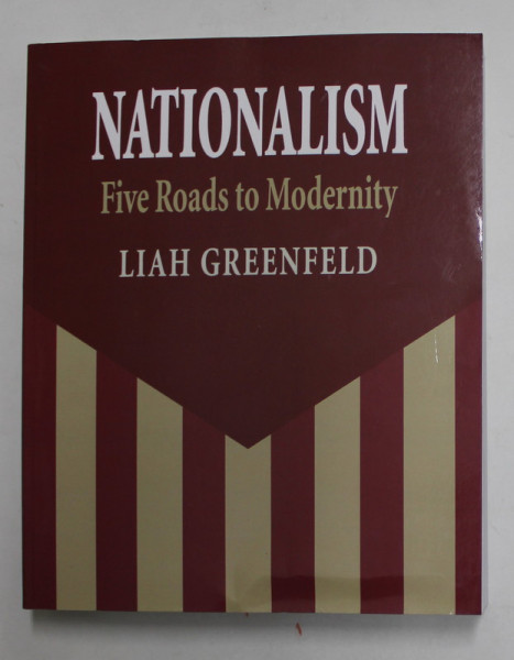 NATIONALISM- FIVE ROAD TO MEODERNITY by LIAH GREENFELD , 1992