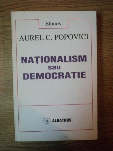 NATIONALISM SAU DEMOCRATIE de AUREL C. POPOVICI , 1997