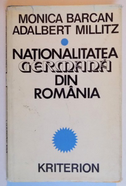 NATIONALITATEA GERMANA DIN ROMANIA de MONICA BARCAN , ADALBERT MILLITZ , 1977