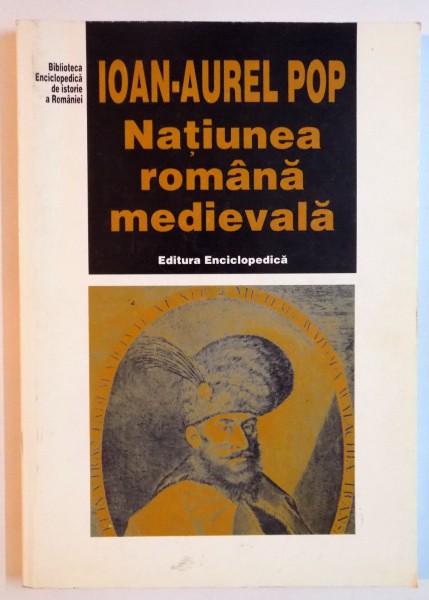 NATIUNEA ROMANA MEDIEVALA de IOAN AUREL POP , 1998