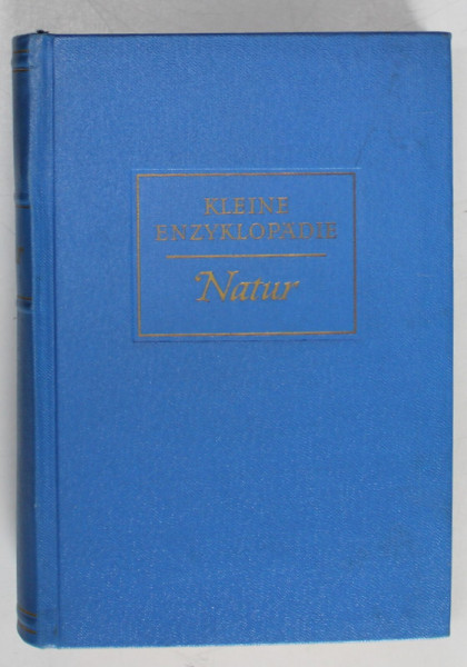 NATUR , KLEINE ENZYKLOPADIE , TEXT IN LIMBA GERMANA , 1957