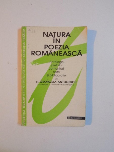 NATURA IN POEZIA ROMANEASCA , ANTOLOGIE , PREFATA , COMENTARII , NOTE SI BIBLIOGRAFIE de GEORGETA ANTONESCU , 1996