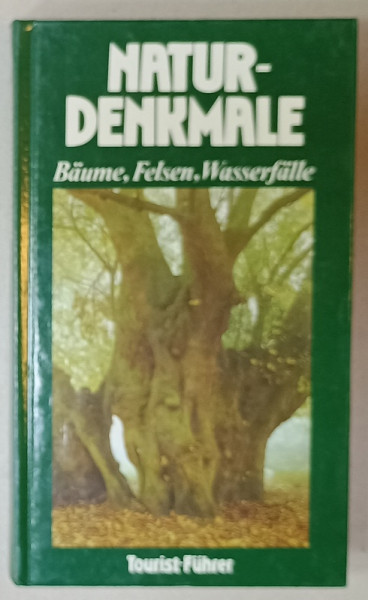 NATURDENKMALE ( MONUMENTE ALE NATURII) , TOURIST - FUHRER von KARL LEMKE und HARTMUT MULLER , TEXT IN LIMBA GERMANA , 1988