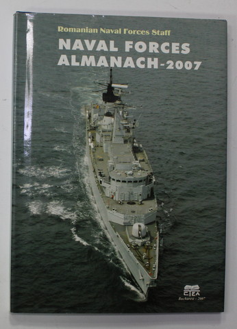 NAVAL FORCES ALMANACH - 2007 by ROMANIAN NAVAL FORCES STAFF , 2007