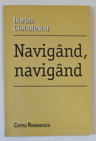 NAVIGAND , NAVIGAND de BARBU CIOCULESCU , versuri , 1998 , DEDICATIE *